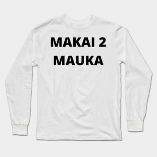 makai to mauka, mauka to makai, black transparent design Long Sleeve T-Shirt